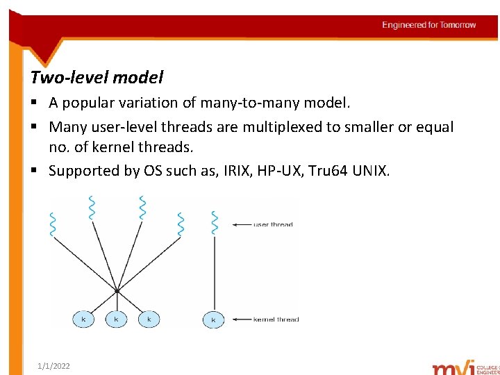 Two-level model § A popular variation of many-to-many model. § Many user-level threads are