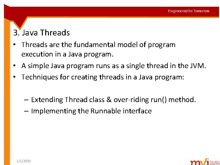3. Java Threads • Threads are the fundamental model of program execution in a