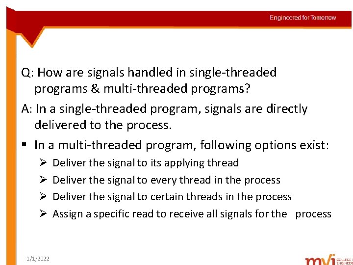 Q: How are signals handled in single-threaded programs & multi-threaded programs? A: In a