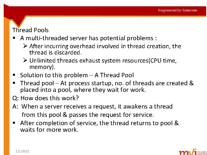 Thread Pools § A multi-threaded server has potential problems : Ø After incurring overhead