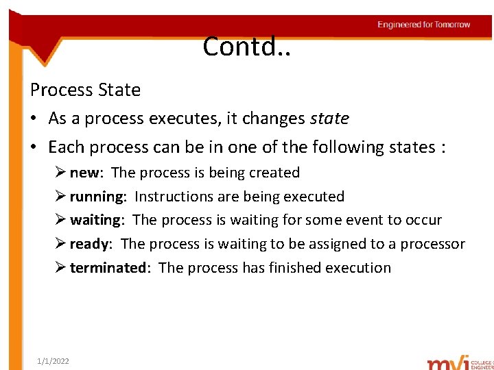 Contd. . Process State • As a process executes, it changes state • Each
