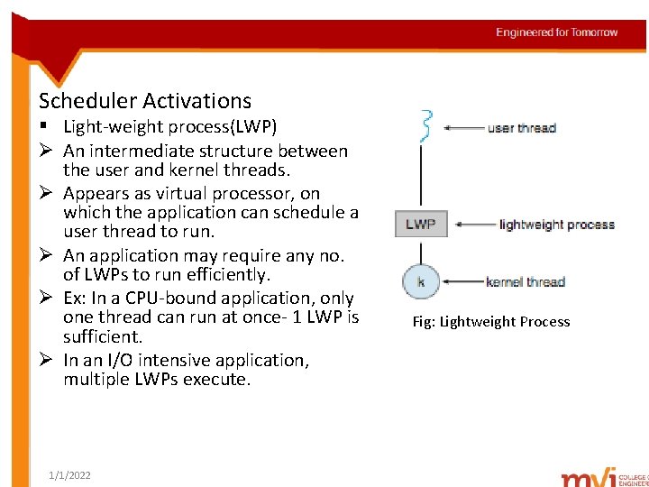 Scheduler Activations § Light-weight process(LWP) Ø An intermediate structure between the user and kernel