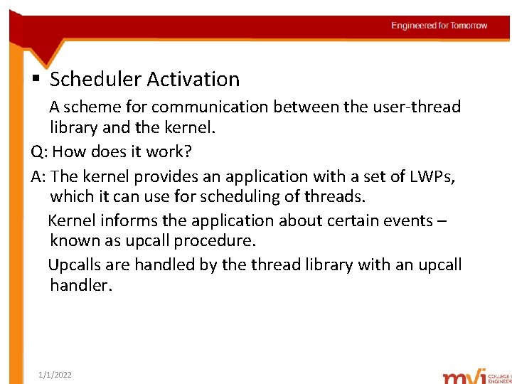§ Scheduler Activation A scheme for communication between the user-thread library and the kernel.