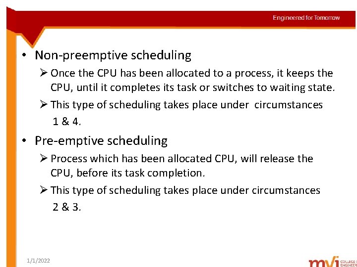  • Non-preemptive scheduling Ø Once the CPU has been allocated to a process,