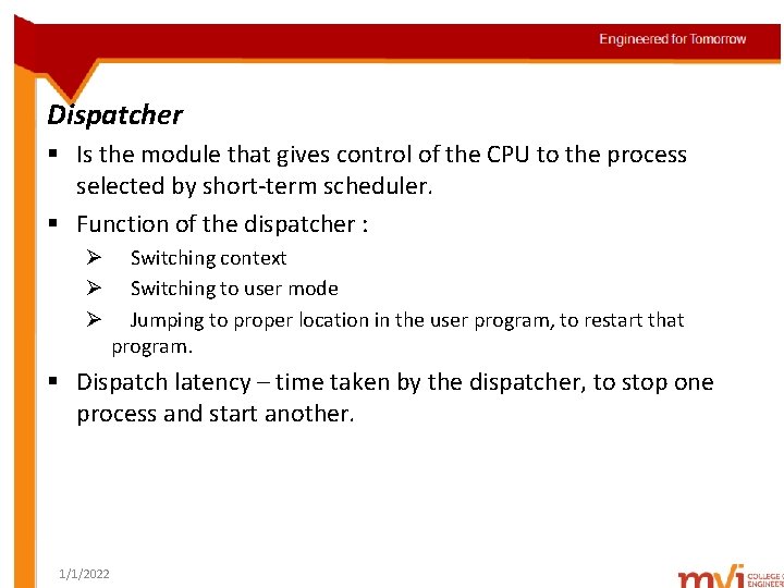 Dispatcher § Is the module that gives control of the CPU to the process