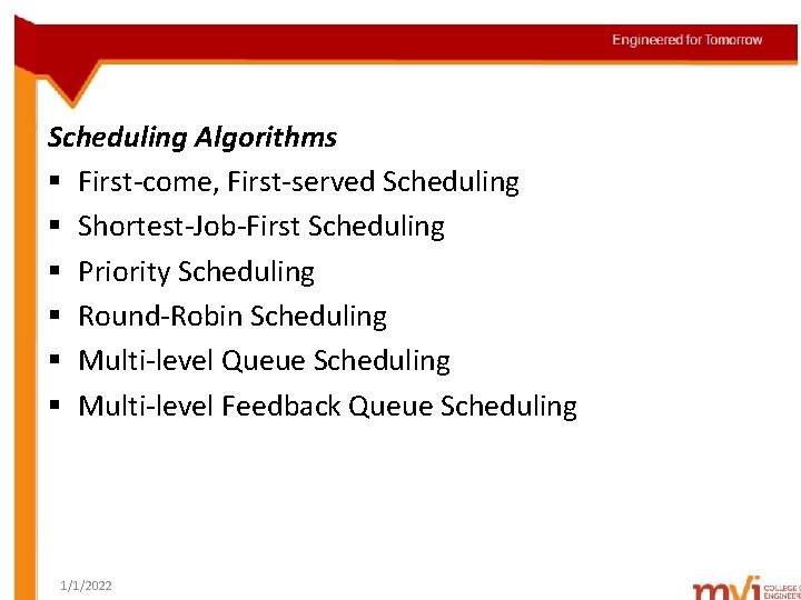 Scheduling Algorithms § First-come, First-served Scheduling § Shortest-Job-First Scheduling § Priority Scheduling § Round-Robin