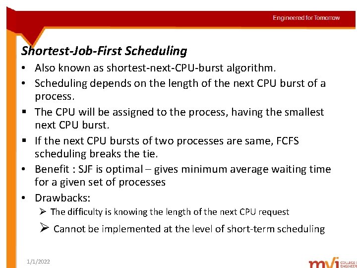 Shortest-Job-First Scheduling • Also known as shortest-next-CPU-burst algorithm. • Scheduling depends on the length