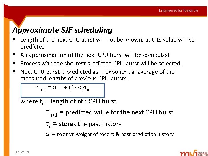 Approximate SJF scheduling § Length of the next CPU burst will not be known,