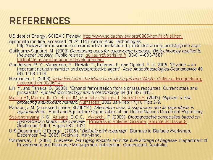 REFERENCES US dept of Energy, SCIDAC Review. http: //www. scidacreview. org/0905/html/biofuel. html Ajinomoto (on-line,