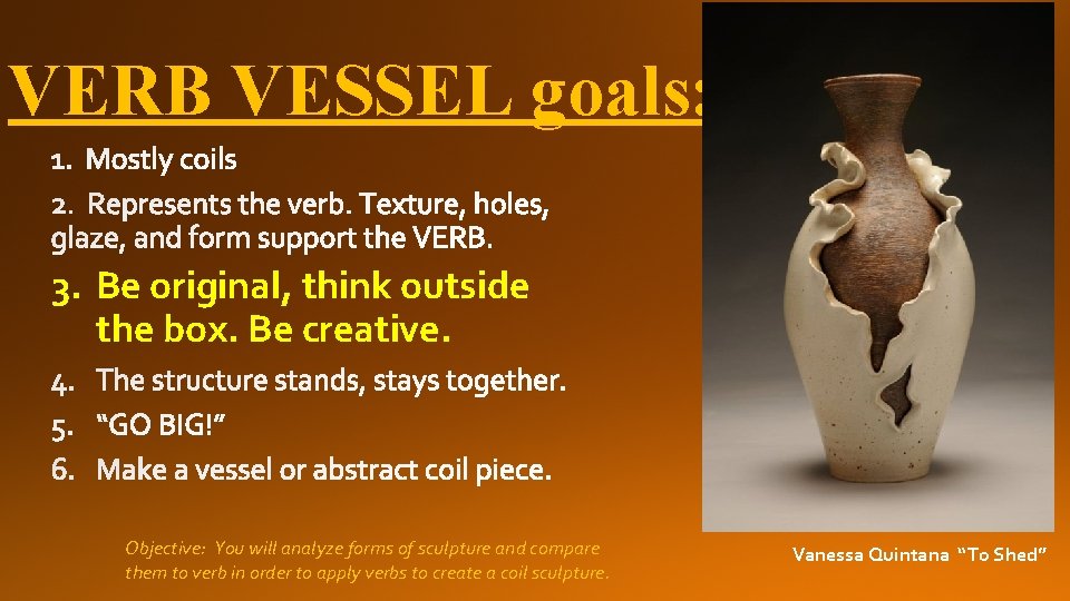 VERB VESSEL goals: 3. Be original, think outside the box. Be creative. Objective: You