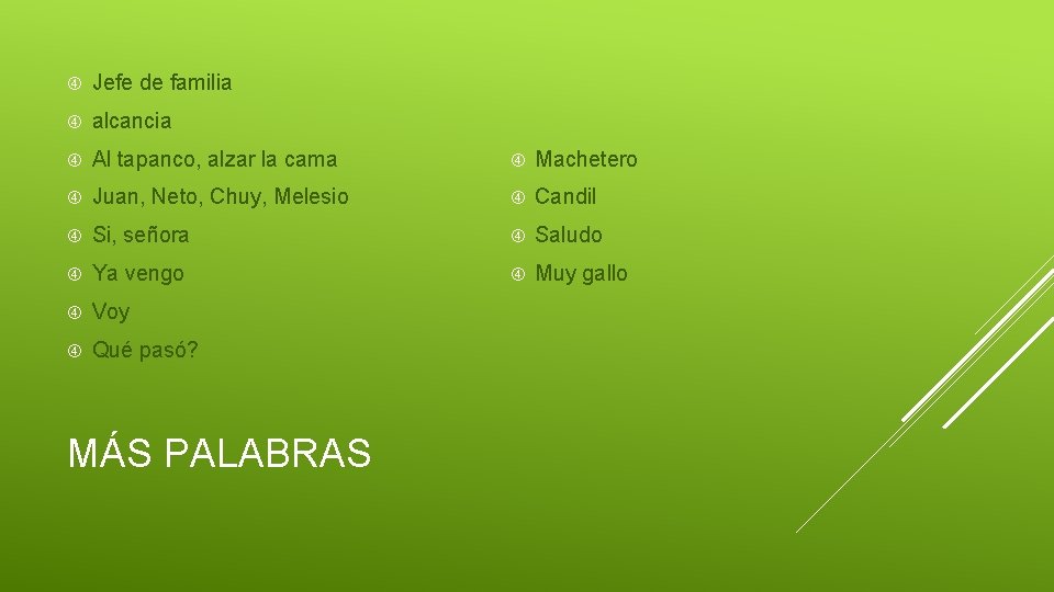 Jefe de familia alcancia Al tapanco, alzar la cama Machetero Juan, Neto, Chuy, Jefe de familia alcancia Al tapanco, alzar la cama Machetero Juan, Neto, Chuy,