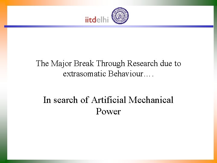 The Major Break Through Research due to extrasomatic Behaviour…. In search of Artificial Mechanical