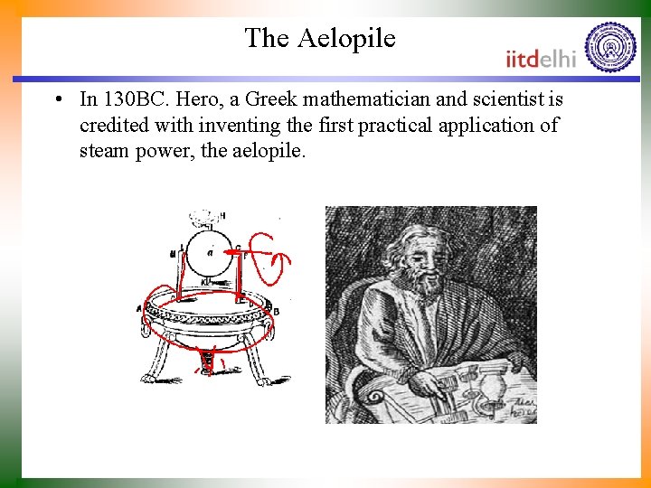 The Aelopile • In 130 BC. Hero, a Greek mathematician and scientist is credited