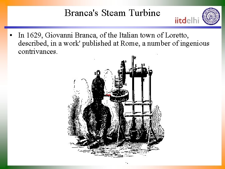 Branca's Steam Turbine • In 1629, Giovanni Branca, of the Italian town of Loretto,