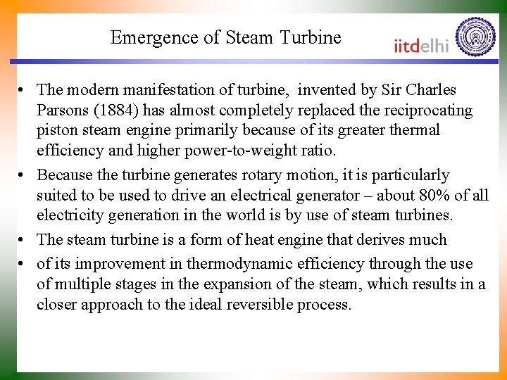 Emergence of Steam Turbine • The modern manifestation of turbine, invented by Sir Charles