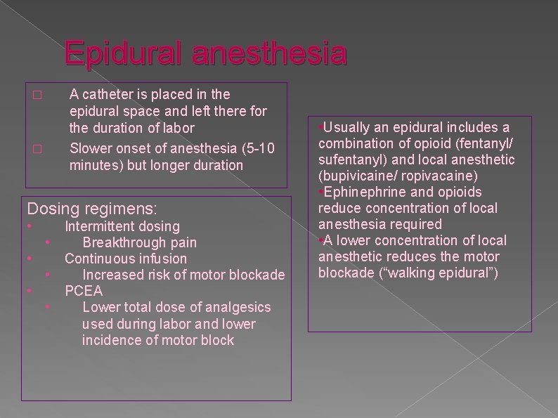 Epidural anesthesia A catheter is placed in the epidural space and left there for