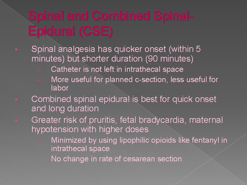 Spinal and Combined Spinal. Epidural (CSE) • Spinal analgesia has quicker onset (within 5