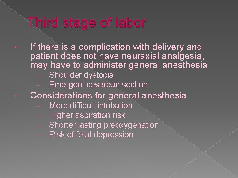 Third stage of labor • If there is a complication with delivery and patient