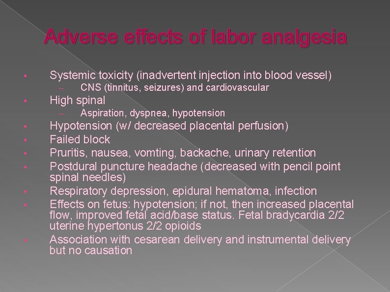 Adverse effects of labor analgesia • Systemic toxicity (inadvertent injection into blood vessel) –
