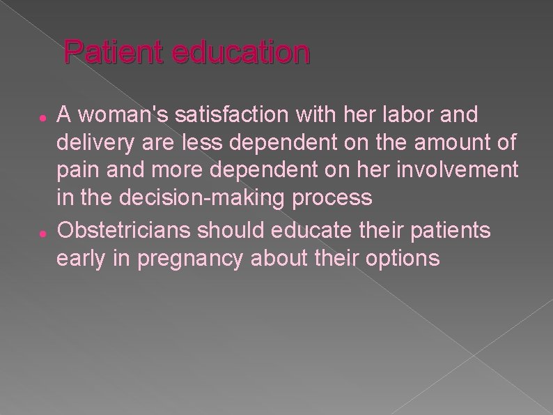 Patient education A woman's satisfaction with her labor and delivery are less dependent on