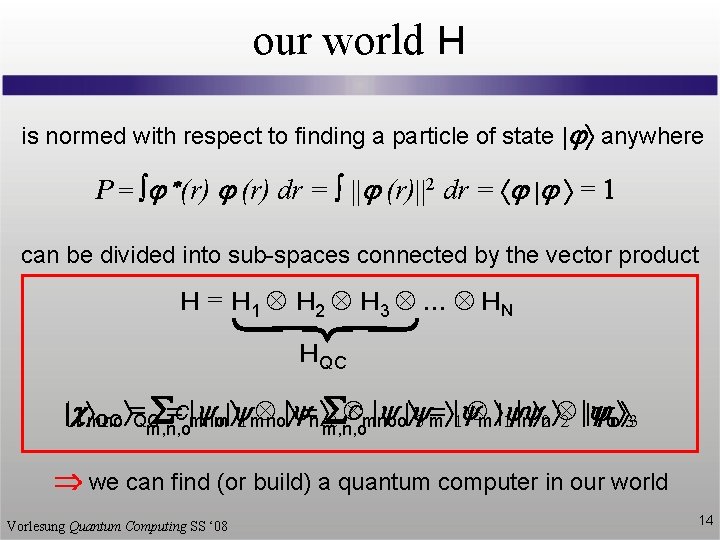 our world H is normed with respect to finding a particle of state |j