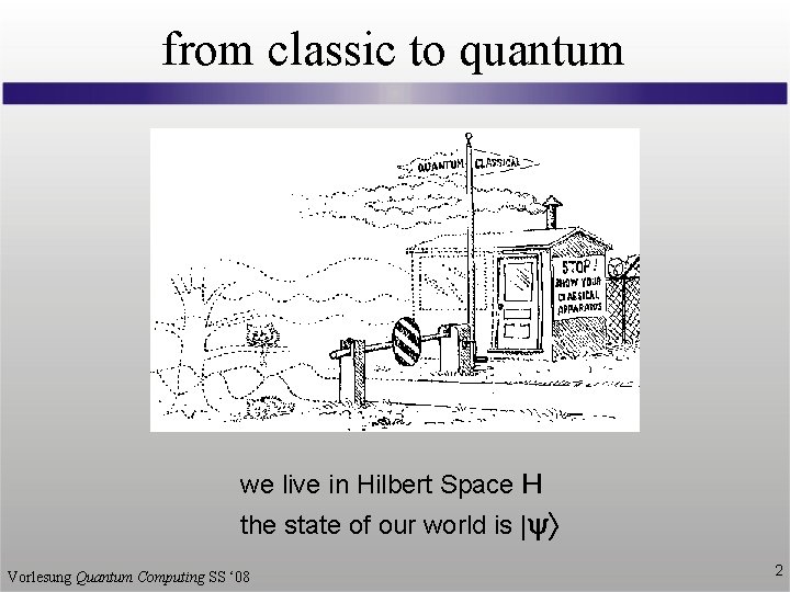 from classic to quantum we live in Hilbert Space H the state of our