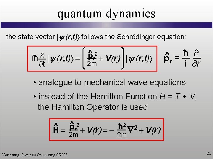 quantum dynamics the state vector |y (r, t) follows the Schrödinger equation: 2 ^