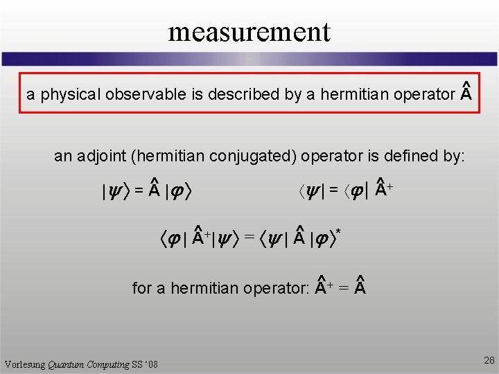 measurement ^ a physical observable is described by a hermitian operator A an adjoint