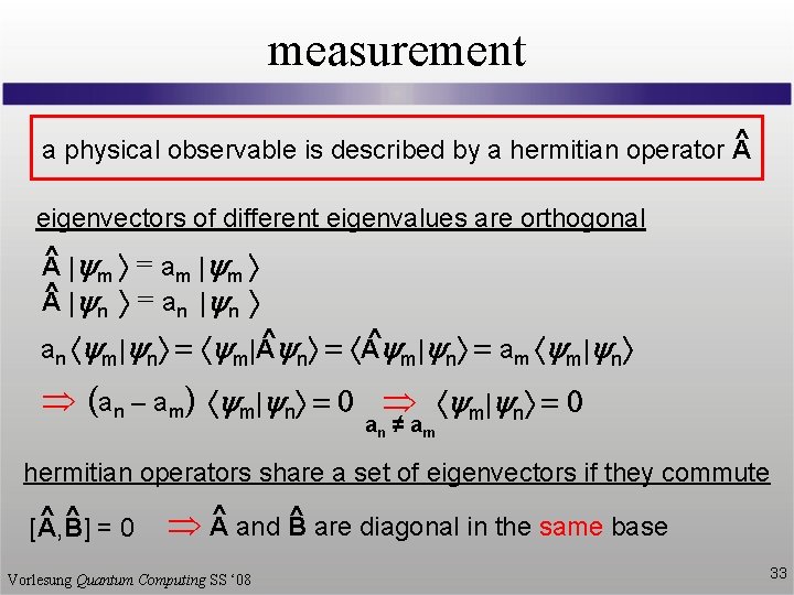 measurement ^ a physical observable is described by a hermitian operator A eigenvectors of