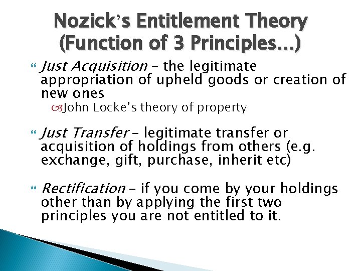 Nozick’s Entitlement Theory (Function of 3 Principles…) Just Acquisition – the legitimate appropriation of