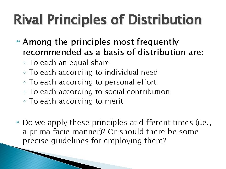 Rival Principles of Distribution Among the principles most frequently recommended as a basis of