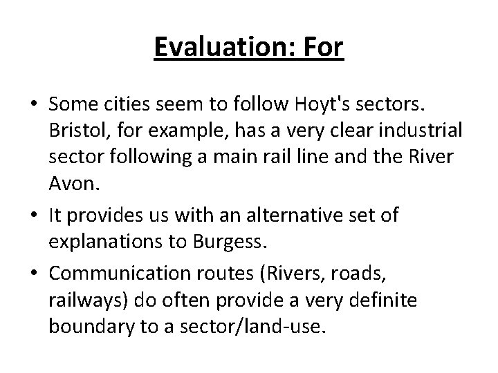 Evaluation: For • Some cities seem to follow Hoyt's sectors. Bristol, for example, has