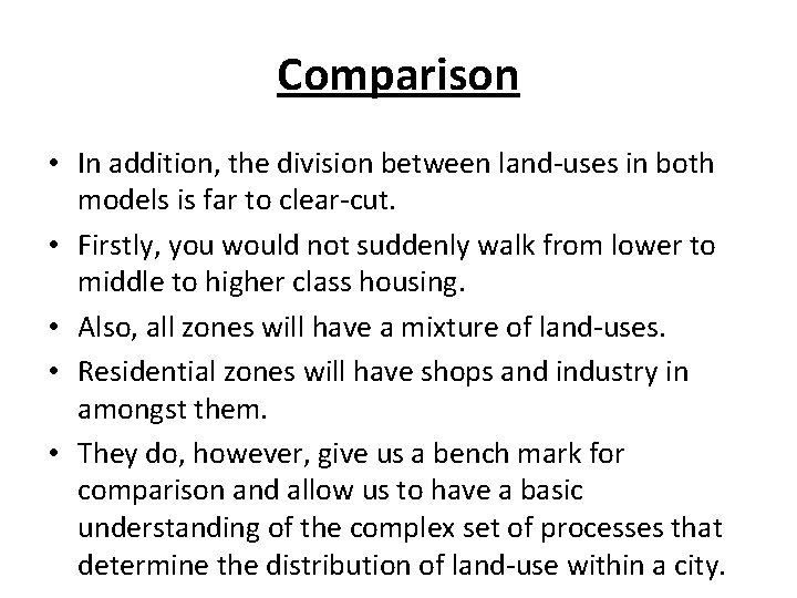 Comparison • In addition, the division between land-uses in both models is far to