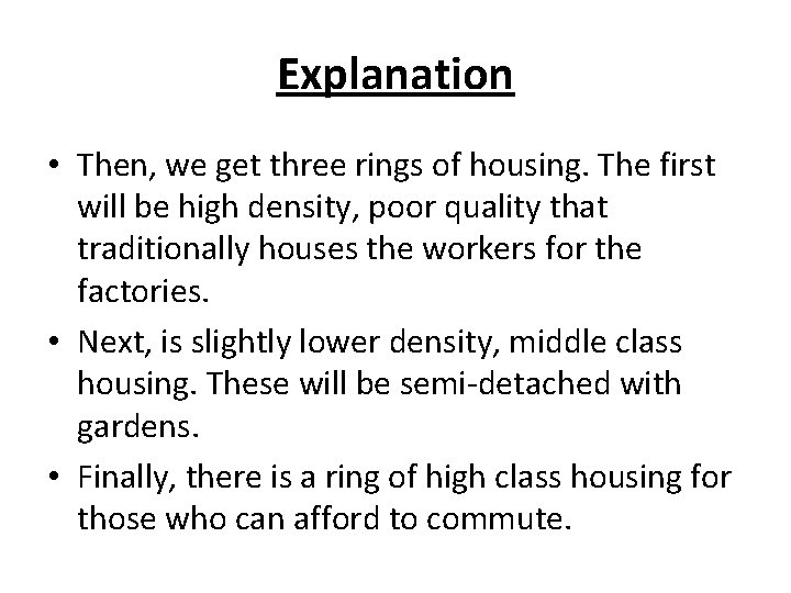 Explanation • Then, we get three rings of housing. The first will be high