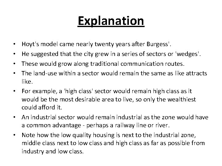 Explanation Hoyt's model came nearly twenty years after Burgess'. He suggested that the city
