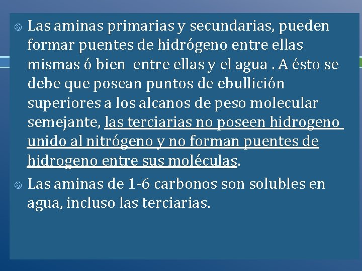 Las aminas primarias y secundarias, pueden formar puentes de hidrógeno entre ellas mismas ó