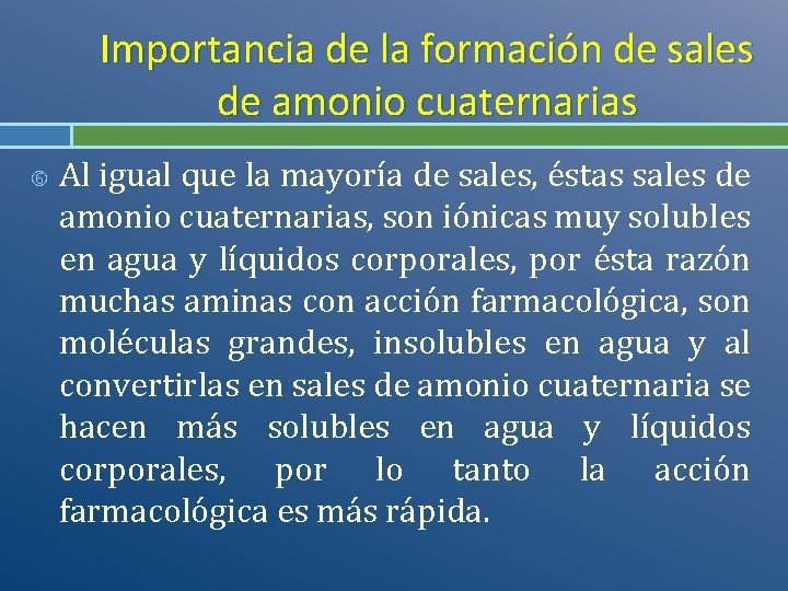 Importancia de la formación de sales de amonio cuaternarias Al igual que la mayoría