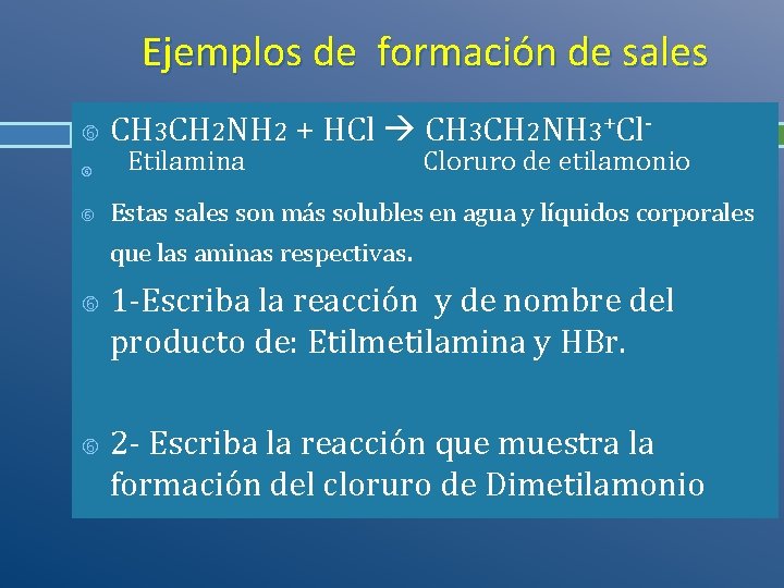 Ejemplos de formación de sales CH 3 CH 2 NH 2 + HCl CH