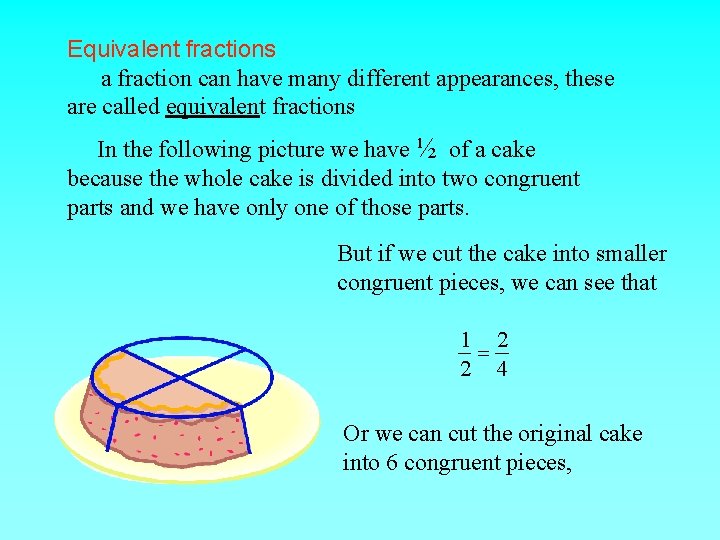 Equivalent fractions a fraction can have many different appearances, these are called equivalent fractions