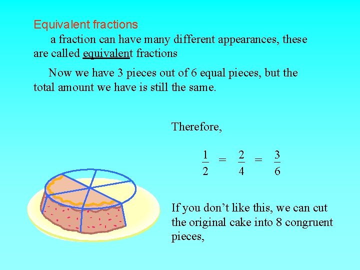 Equivalent fractions a fraction can have many different appearances, these are called equivalent fractions