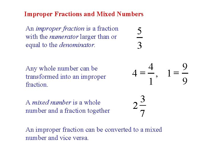 Improper Fractions and Mixed Numbers An improper fraction is a fraction with the numerator