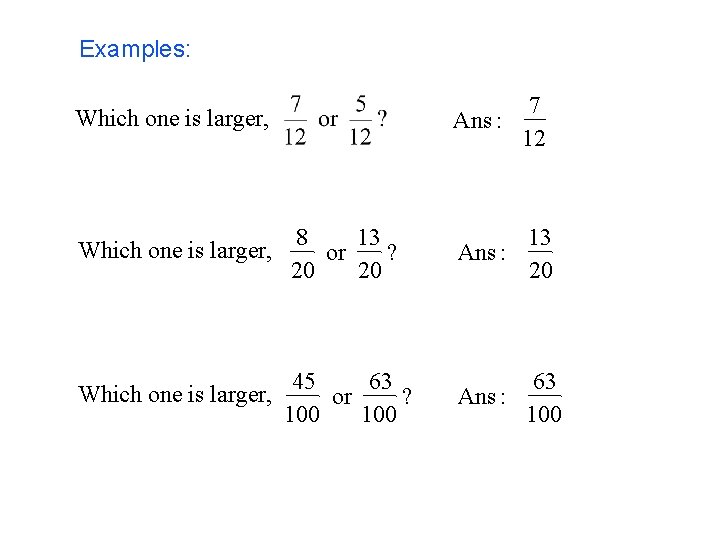 Examples: Which one is larger, Ans : 7 12 Which one is larger, 8
