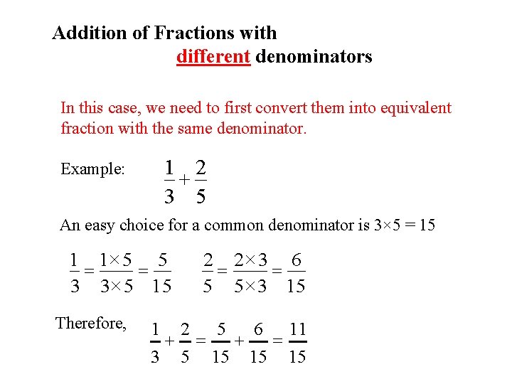 Addition of Fractions with different denominators In this case, we need to first convert