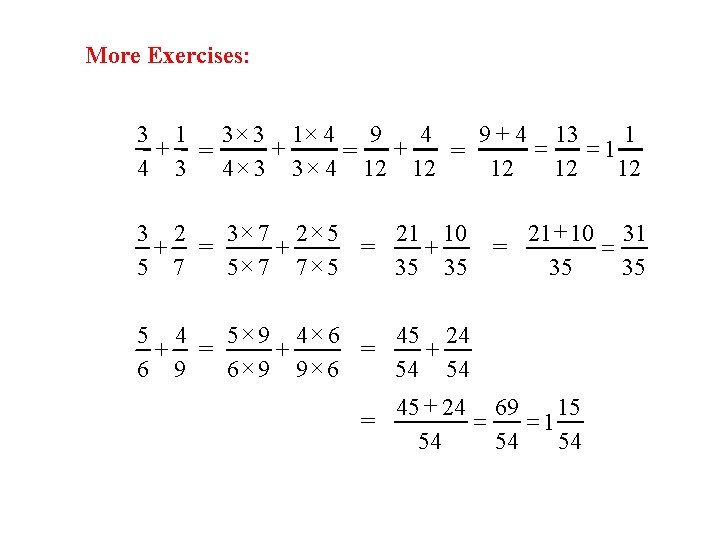 More Exercises: 4 9 + 4 13 1 3 ´ 3 1´ 4 9