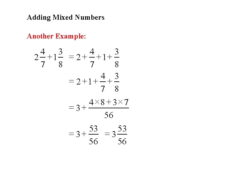 Adding Mixed Numbers Another Example: 4 3 2 +1 = 2 + +1+ 7