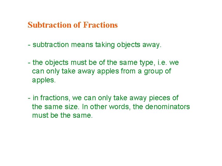 Subtraction of Fractions - subtraction means taking objects away. - the objects must be