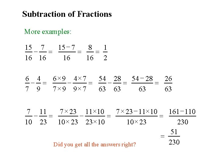 Subtraction of Fractions More examples: 15 7 15 - 7 8 1 - =