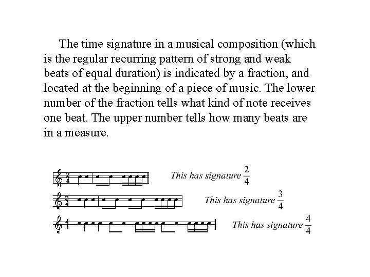 The time signature in a musical composition (which is the regular recurring pattern of