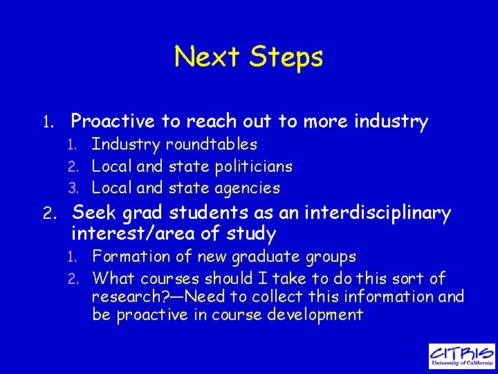 Next Steps 1. Proactive to reach out to more industry Industry roundtables 2. Local