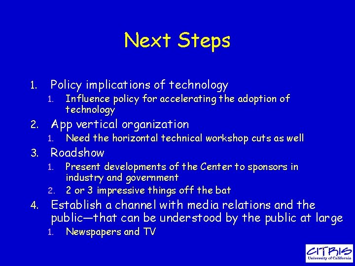 Next Steps 1. Policy implications of technology 1. 2. 3. 4. Influence policy for
